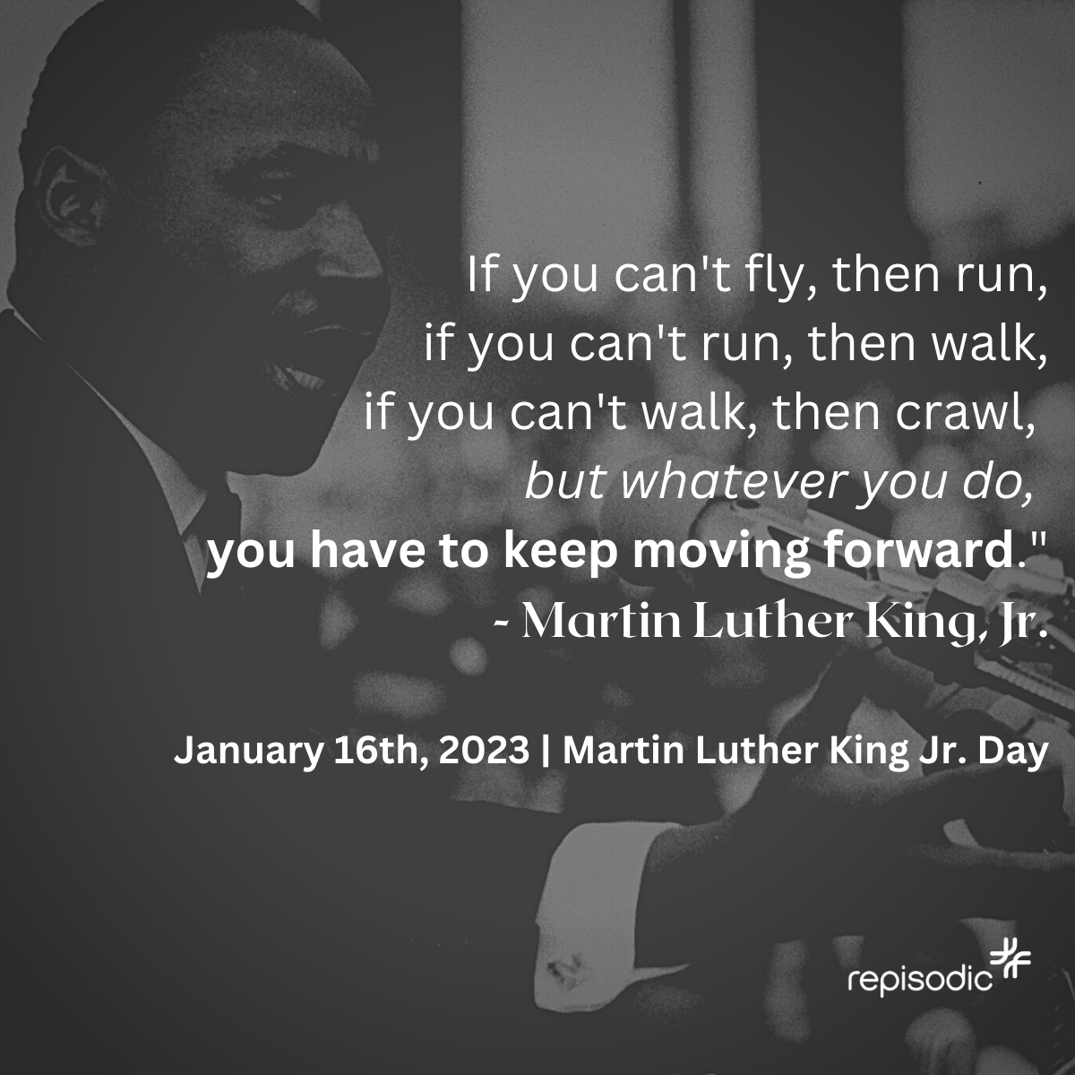 repisodicinc's tweet photo. ⚪️⚫️ Today, we celebrate Martin Luther King Jr. Day! ⚫️⚪️

Take this quote into every action, feeling, failure, and success...
"...whatever you do, you have to keep moving FORWARD."

#MartinLutherKingJrDay #MartinLutherKing #DreamBigger #ChangeMakers https://t.co/VXWr8IpwrN