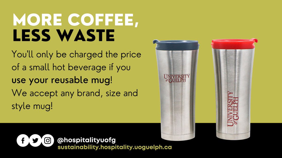 HospitalityUofG's tweet photo. More coffee, less waste! ☕️

#DYK that you'll only be charged the price of a small hot beverage when you use your reusable mug?

This incentive applies to all our locations across the #UofG campus, including Starbucks, Planet Bean, and Tim Hortons.

#ChooseToReuse 
#IAmReusable https://t.co/KRRAbr150M