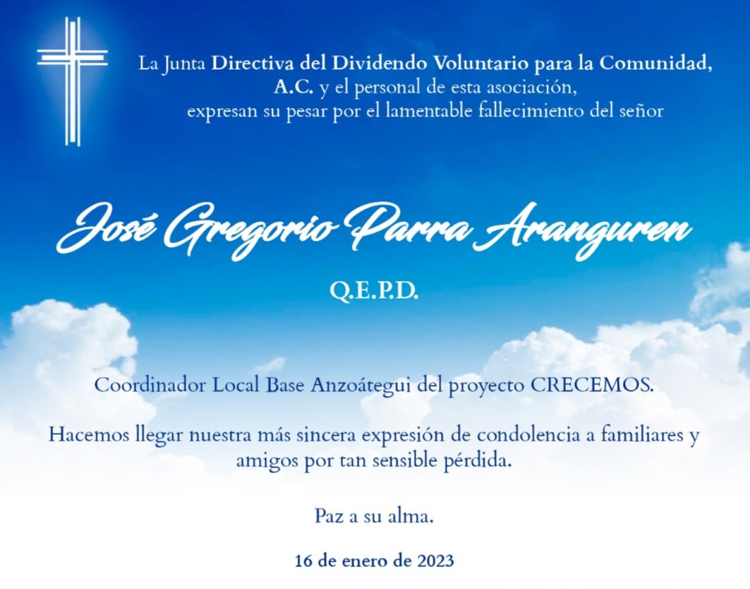 La Junta Directiva y staff del <a href="/dvc_ve/">Dividendo Voluntario para la Comunidad</a> lamentan el fallecimiento del señor José Gregorio Parra Aranguren, Coordinador Local Base Anzoátegui del proyecto CRECEMOS. Paz a su alma.
