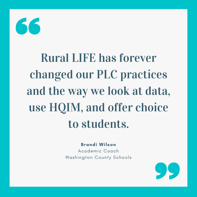 "Rural LIFE has forever changed our PLC practices and the way we look at data, use HQIM, and offer choice to students." -Brandi Wilson, Washington County Academic Coach #5yearsofrurallife