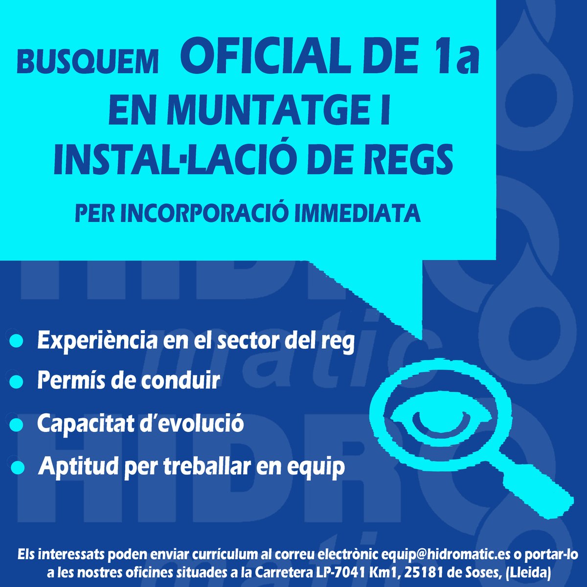 ‼️ INCORPORACIÓ IMMEDIATA ‼️ Busquem OFICIAL DE 1ª EN MUNTATGE I INSTAL·LACIÓ DE REGS.
Podeu enviar currículum al correu electrònic equip@hidromatic.es o portar-lo a les nostres oficines situades a la Carretera LP-7041 Km1, 25181 de Soses, Lleida.