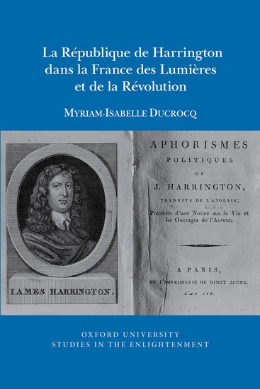 Parution: "La République de Harrington dans la France des Lumières et de la Révolution" de Myriam-Isabelle Ducrocq <a href="/LivUniPress/">Liverpool University Press</a> <a href="/VoltaireOxford/">Voltaire Foundation</a> 

global.oup.com/academic/produ…