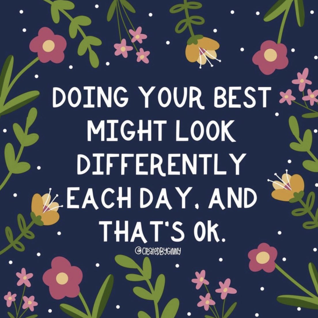 Doing your best might look differently each day. And that’s ok

Image: instagram.com/createdbyginny