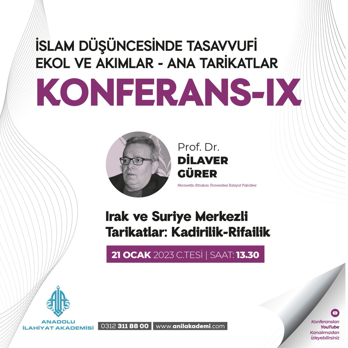 İSLAM DÜŞÜNCESİNDE
TASAVVUFİ EKOL ve AKIMLAR - ANA TARİKATLAR
"IRAK VE SURİYE MERKEZLİ TARİKATLAR: KADİRİLİK - RİFAİLİK"
Prof. Dr. Dilaver GÜRER

Tarih: 21 Ocak 2023 Cumartesi
Saat: 13:30

Canlı yayın linki: youtu.be/DJ1FsSsWiyk
