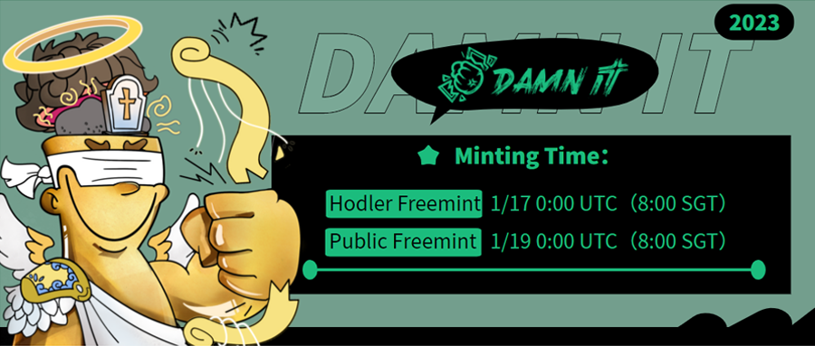 DamnItCommunity's tweet photo. 🥳Damn It: Genesis is ready.

🌟Mint link: https://t.co/xtdSI8cL0L🌟

Stage 1 : HodlerFreemint 
For HODLers 1/17 UTC 00:00 - 1/19 UTC 00:00

Stage 2 : PublicFreemint 
For Allowlist   1/19 UTC 00:00 - 1/19 UTC 04:00 
For Public       1/19 UTC 04:00 -

Let’s build our own for good. https://t.co/Lb0sD122fF