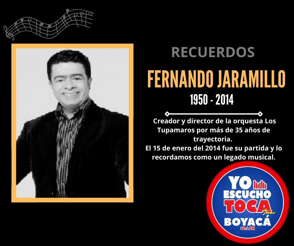 #RecuerdosDeAyer | Fernando Jaramillo, creador y director de la orquesta Los Tupamaros, falleció el 15 de enero del 2014. 
Había nacido en Popayán el 31 de diciembre de 1951.
...
#yoescuchotoca96  #Boyacá