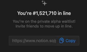 helmutgranda's tweet photo. When the waitlist is 1M long:

#notion @NotionHQ https://t.co/RMVzSDFVQr