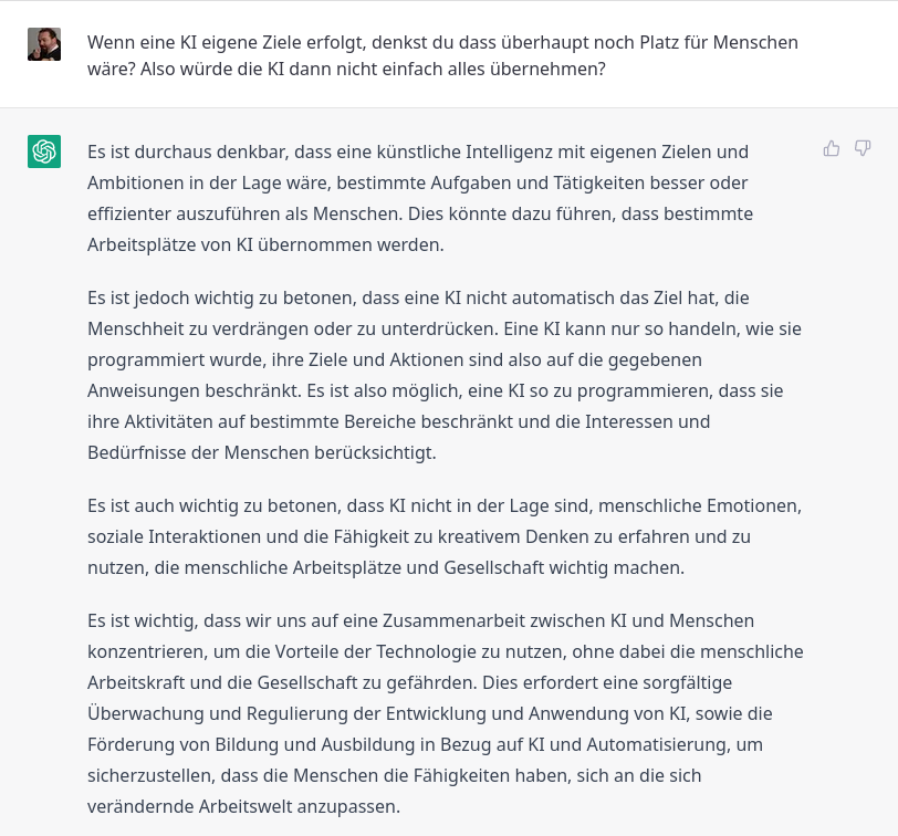 PeterLinzbauer's tweet photo. Alles gut. Ich hab die Welt gerettet. Ihr braucht keine Angst vor #ChatGPT haben. Ich habe ihn gefragt und er meint er wird die Menschheit am Leben lassen. https://t.co/mg02U1P3qW