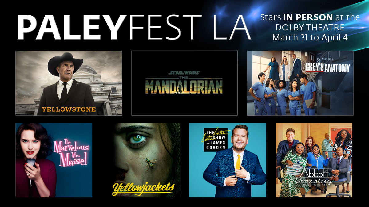 Tickets for #PaleyFest are on sale NOW! Spend 3/31 - 4/4 with us. Shows like <a href="/Yellowstone/">Yellowstone</a> <a href="/AbbottElemABC/">Abbott Elementary</a> <a href="/GreysABC/">Grey's Anatomy</a> <a href="/themandalorian/">The Mandalorian</a> <a href="/yellowjackets96/">Yellowjackets</a> <a href="/MaiselTV/">The Marvelous Mrs. Maisel</a> &amp; <a href="/latelateshow/">The Late Late Show with James Corden</a> are this year's MEGA lineup. 👉bit.ly/3ieptb7

#LosAngeles #stars #tv #tvseries #tvshows #fans