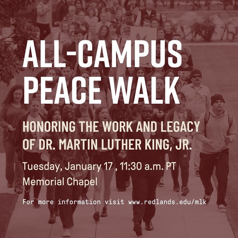 Join students, faculty, & staff today at 11:30 a.m. for an All-Campus Peace Walk to honor the work & legacy of Dr. Martin Luther King, Jr.

NOTE: A change in location: The  Peace Walk will now meet on the Quad parking lot.

#MLKDay #PeaceWalk #UniversityofRedlands #DoWhatlsRight