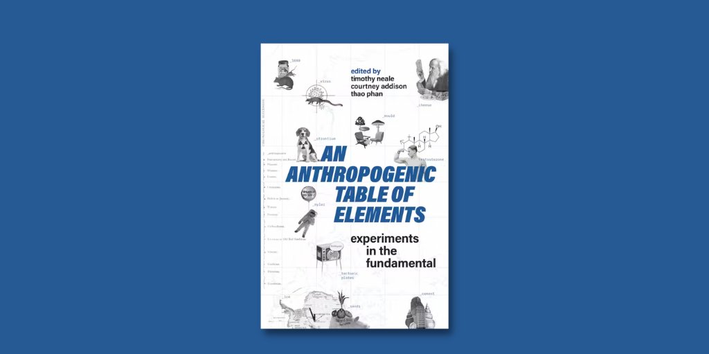 'An Anthropogenic Table of Elements invites us to think and feel more capaciously about the elements that compose, inflect, and refract across our mutual worlds. A must-read.' @CymeneHowe @RiceUniversity Shop here: bit.ly/3Upm8UI #AnthroTwitter #Anthropocene @thao_pow