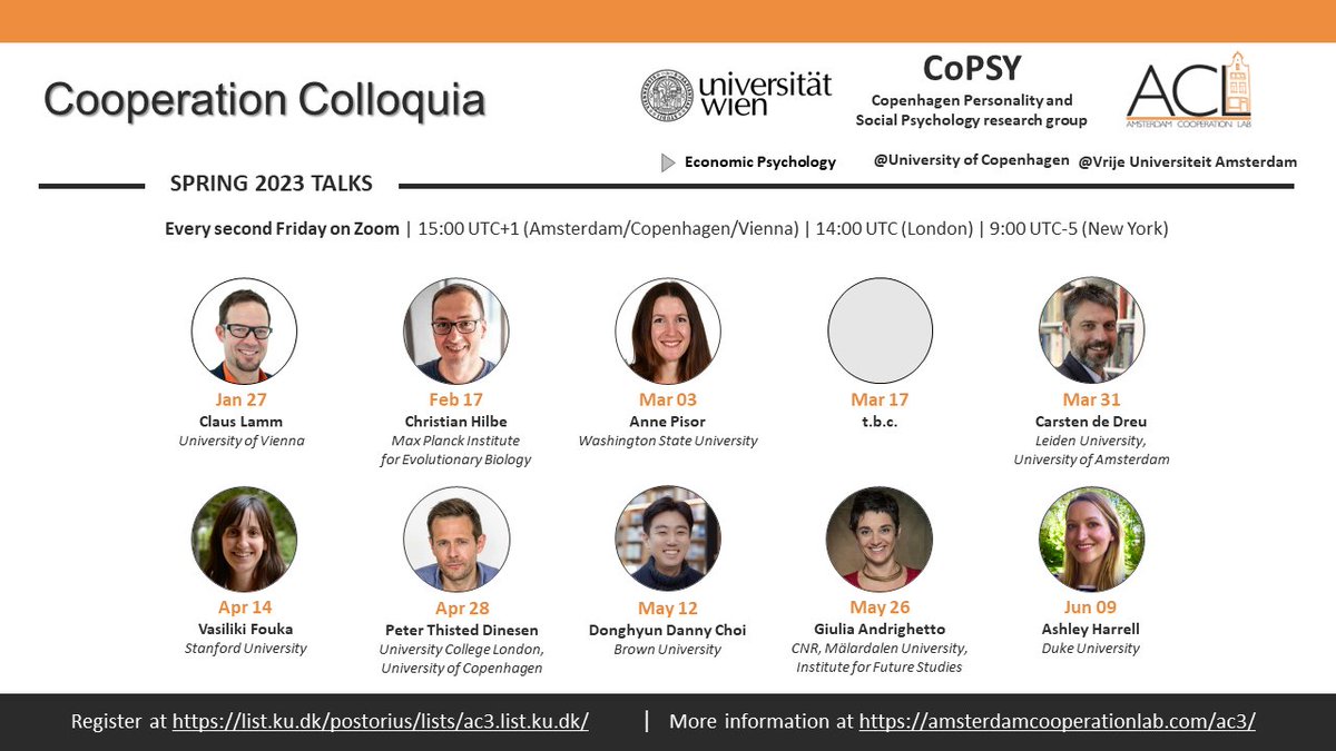 Spring 2023 Cooperation Colloquia!

Join us for the ten online colloquia on interdisciplinary cooperation research. 

With @clauslamm, <a href="/chilbe3/">Christian Hilbe</a>, <a href="/AnnePisor/">Anne Pisor</a>, Carsten de Dreu, Vasiliki Fouka, <a href="/ThistedPeter/">Peter Thisted Dinesen</a>, <a href="/dhdannychoi/">Donghyun Danny Choi</a>, <a href="/giulia_ndr/">giulia andrighetto</a>, <a href="/aharrellking/">Ashley Harrell</a>.

Sign up: list.ku.dk/postorius/list…