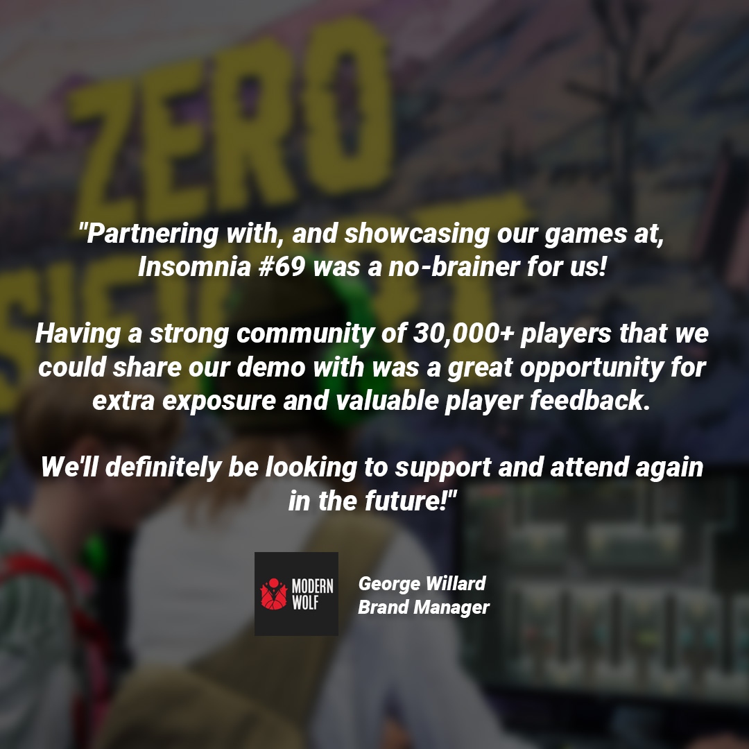 A recent testimonial from publisher Modern Wolf, whose new release title 'Zero Sievert' featured in our Showcase Zone at last summers Insomnia Gaming Festival 📝

Learn more about how we can showcase your upcoming title this April below! ⬇️

🌐 Learn more: bit.ly/P1EIGF