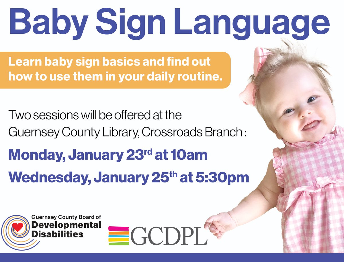 The Guernsey County Board of Developmental Disabilities is partnering with the Guernsey County Library to offer a Baby Sign Language class. 
Two sessions of the class will be offered, at the Crossroads Branch. Registration is not required, just attend the session of your choice.
