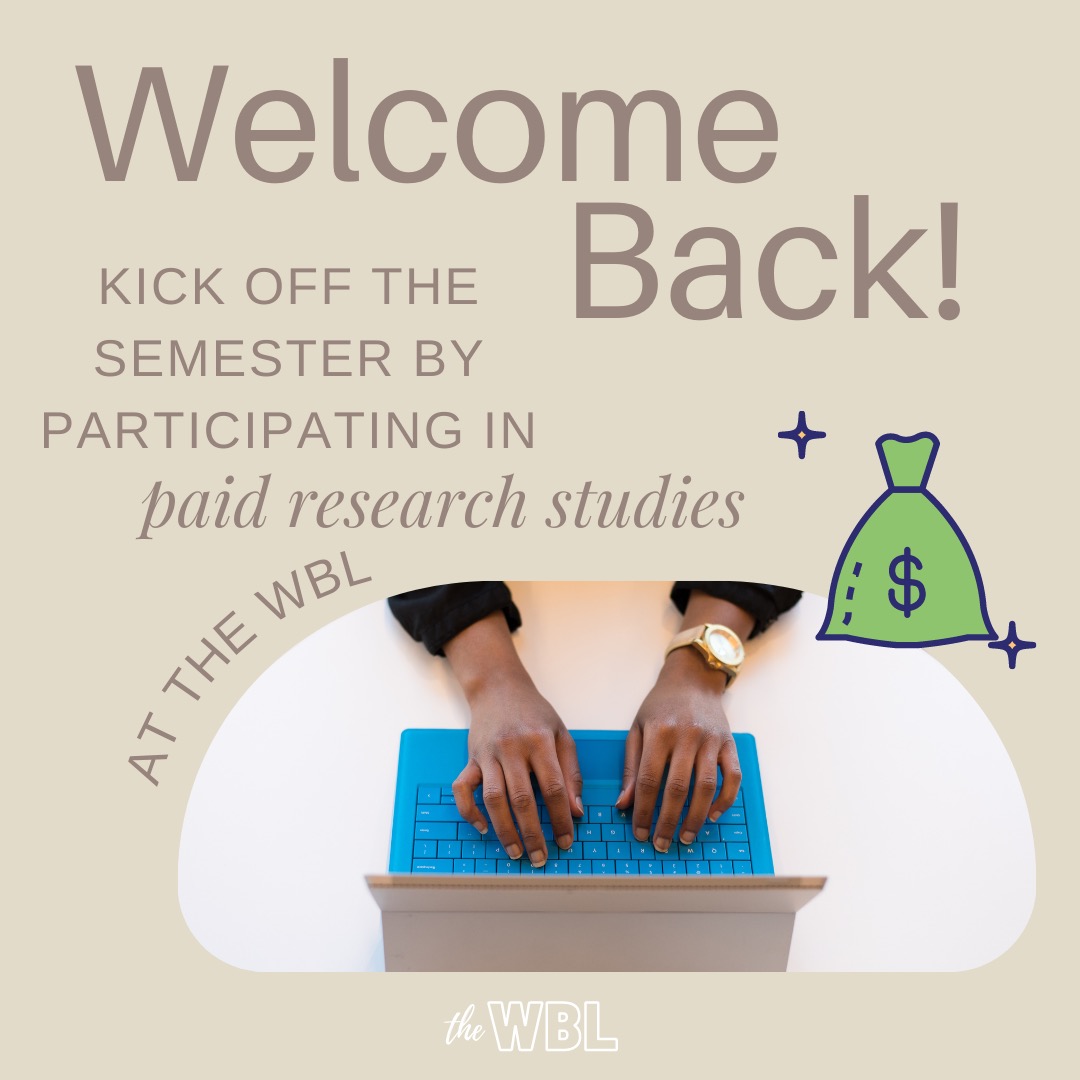 Welcome back! Kick off 2023 with the WBL 💫 Sessions are posted weekly on Sona 🗓 Login to your participant account to view all sessions you’re eligible for and get started participating! 🌟