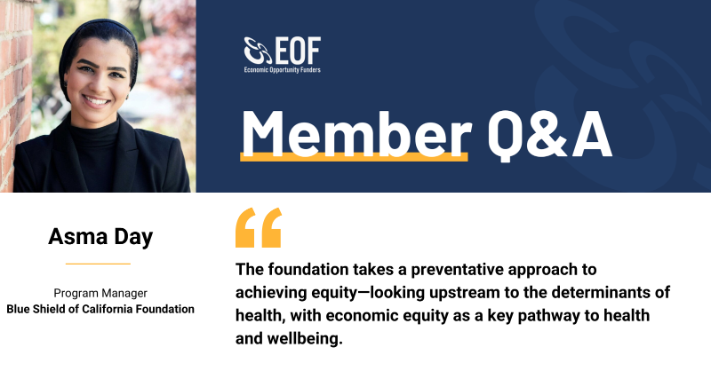 EOFnetwork's tweet photo. Learn more about how EOF members are addressing economic equity and opportunity, the work they are most proud of, and questions they'd like to engage with funder colleagues on. Read our new Q&amp;A with Asma Day, Blue Shield of California Foundation.