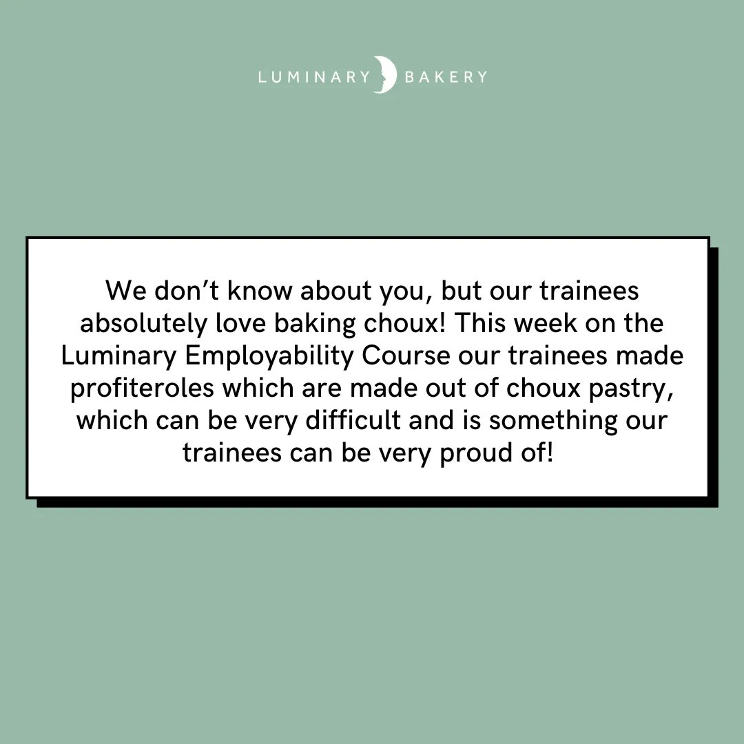 LuminaryBakery's tweet image. We don’t know about you, but our trainees absolutely love baking choux! This week on the #LuminaryEmployabilityCourse our trainees made profiteroles which are made out of choux pastry, which can be very difficult and is something our trainees can be very proud of!