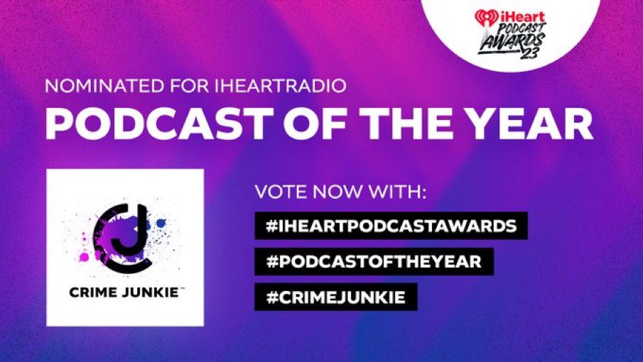 #CrimeJunkie #PODCASTOFTHEYEAR #IHEARTPODCASTAWARDS