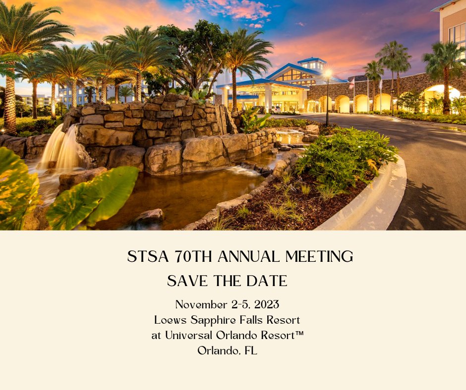 Save the Date for the STSA 70th Annual Meeting! November 2-5, 2023 Loews Sapphire Falls Resort at Universal Orlando Resort™.