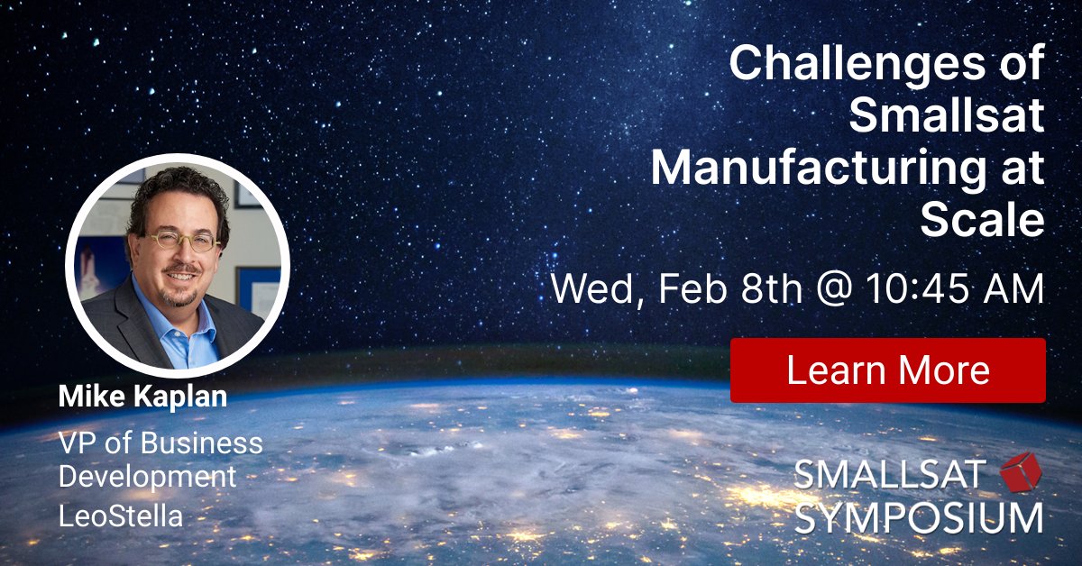 Tune in February 8th at 10:45am for Mike Kaplan at the SmallSat Symposium! #smallsat #manufacturing