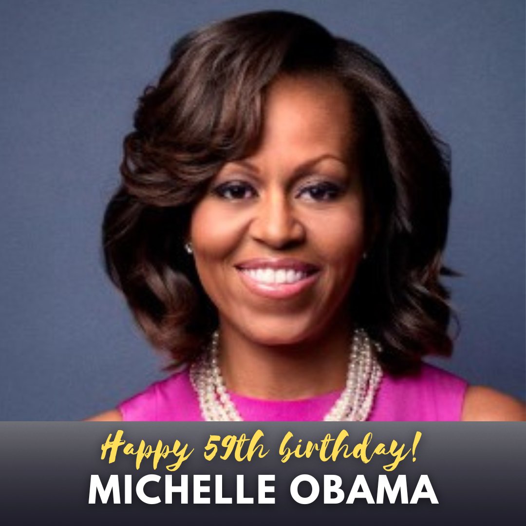 Happy birthday to Michelle Obama, who turns 59 today! 