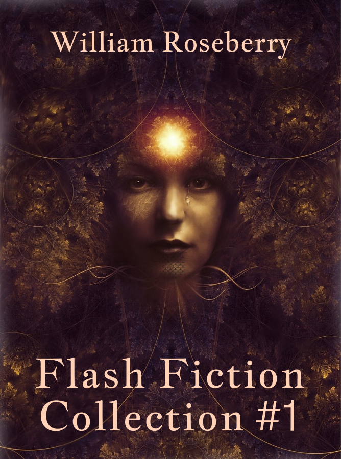 Flash Fiction Collection #1

Posting #fantasy, #scifi, &amp; #horror daily at 6pm PST. Follow for more!

Read them here: williamroseberry.com/l/xGEvModJ

#MustRead #AmReading #Reading #ReadingCommunity #WritingCommunity #writing #LookMomIWrite