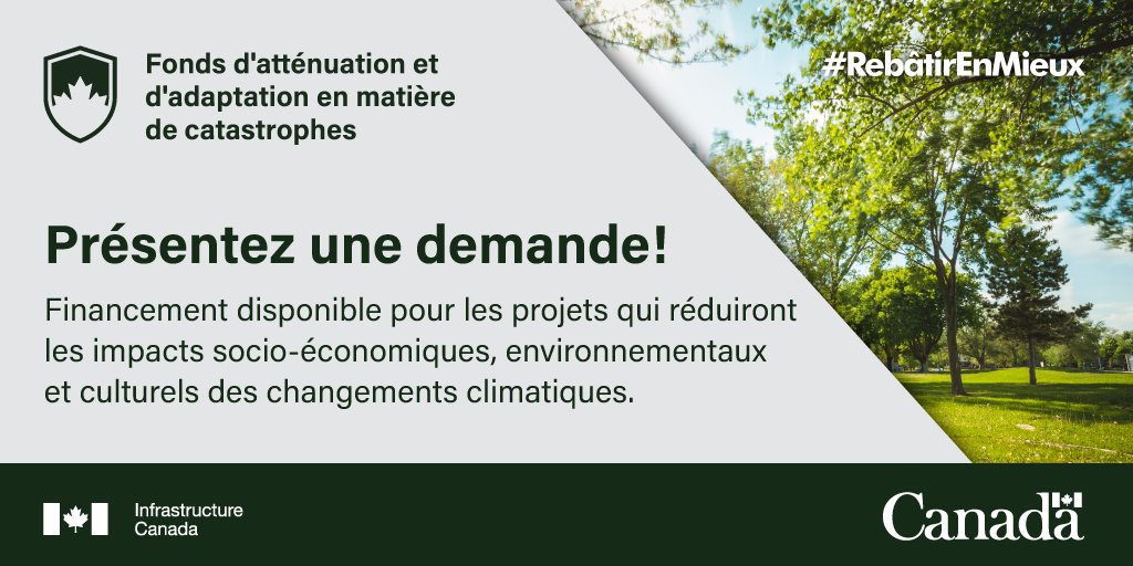 Infographie en gris avec une image d’un parc dans le coin droit, et le texte : Fonds d’adaptation et d’atténuation en matière de catastrophes. Présentez une demande! Financement disponible pour les projets qui réduiront les impacts socio-économiques, environnementaux et culturels des changements climatiques.