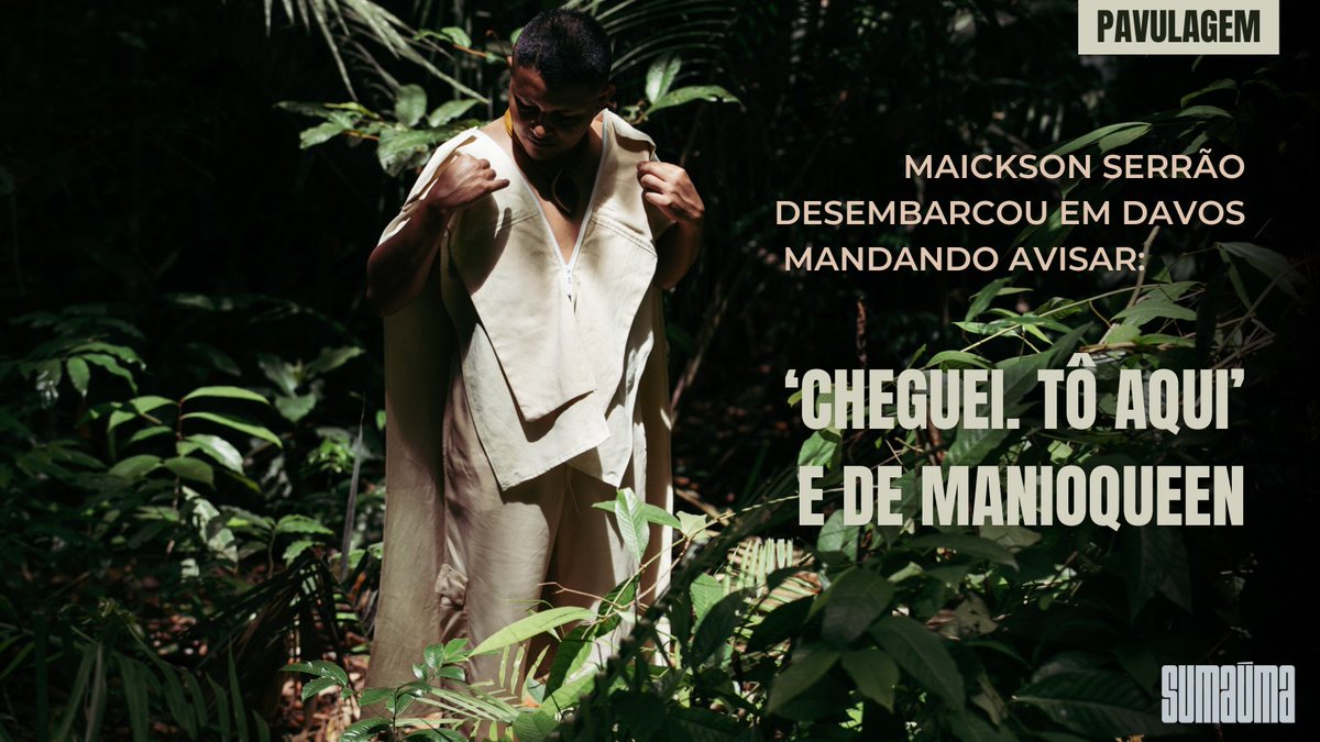 Podcaster de SUMAÚMA, o ribeirinho Maickson Serrão <a href="/opavulagem/">Maickson Serrão</a> foi selecionado para falar no Fórum Econômico Mundial, em Davos. Mas recusou os ternos para vestir a floresta do estilista indígena Sioduhi <a href="/SioduhiStudio/">Sioduhi Studio</a>