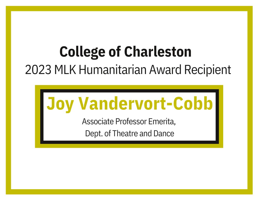 BHIC is honoring Joy Vandervort-Cobb, who has been selected as the College of Charleston's 2023 recipient of the Martin Luther King, Jr. Humanitarian Award. Joy plans to attend the upcoming program to accept her award.