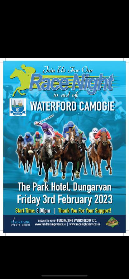 Our main fundraiser for 2023 is our Race Night which will be held on Friday, 03 February at the Park Hotel, Dungarvan at 8 pm. 
Link for tickets &amp; more information to follow, for now put the date in your diary &amp; come on out and support what promises to be great night of racing.