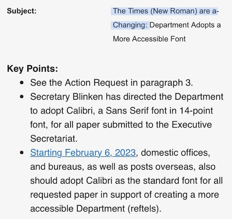 big news for font freaks: Times New Roman is being phased out at the State Department &amp; replaced by Calibri. Secretary Blinken sent a cable to all embassies today directing staff not to send him any more papers with Times New Roman. Subject: "The Times (New Roman) are a-Changin"