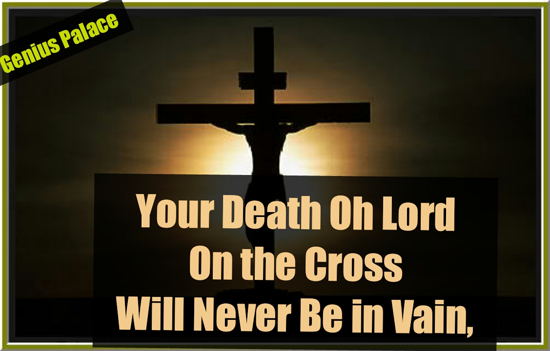 Checkout New Blog Post Your Death Oh Lord on the Cross for Me.: Your death Oh Lord Jesus Christ on the cross for my sins, will never be in vain. Even though sin and temptation might attempt to take me away, I shall never leave you. Even though trials and… thegeniuspalace.wordpress.com/2017/02/24/you…