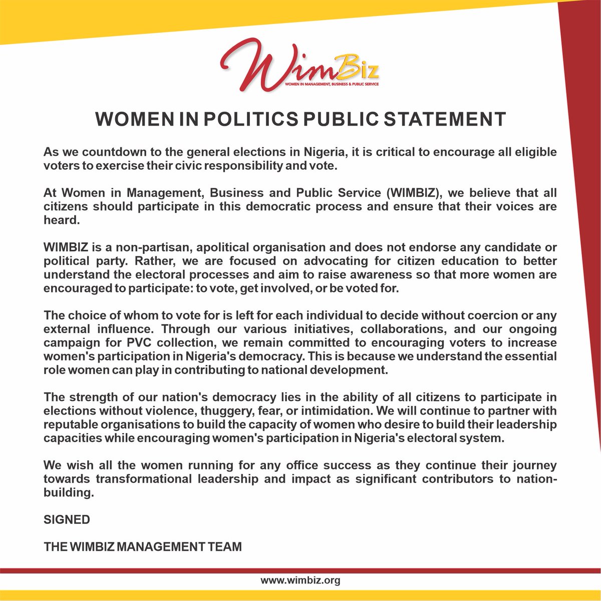 Women in Management, Business and Public Service (WIMBIZ) hereby issues a public statement to the general public and all its stakeholders on its non-partisan and apolitical position as a non-profit organisation in Nigeria.
#WIMBIZ #WIMBIZ2023 #NIGERIADECIDES #GeneralElections2023