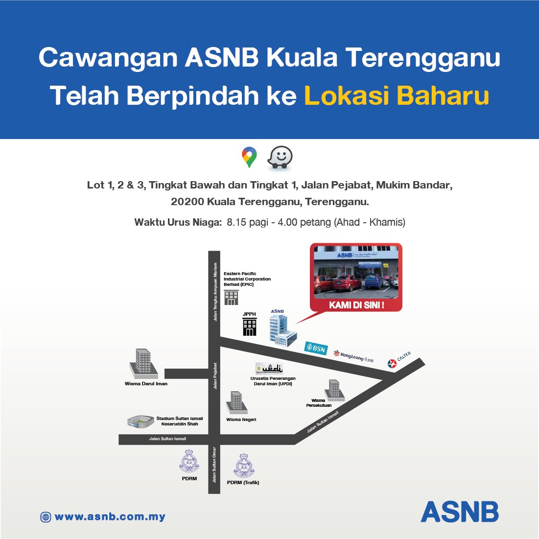 Makluman Cawangan ASNB Kuala Terangganu telah berpindah ke lokasi baharu.

Alamat baru:
Lot 1, 2 &amp; 3 Tingkat Bawah dan Tingkat 1,
Jalan Pejabat, Mukim Bandar,
20200 Kuala Terengganu, Terengganu.