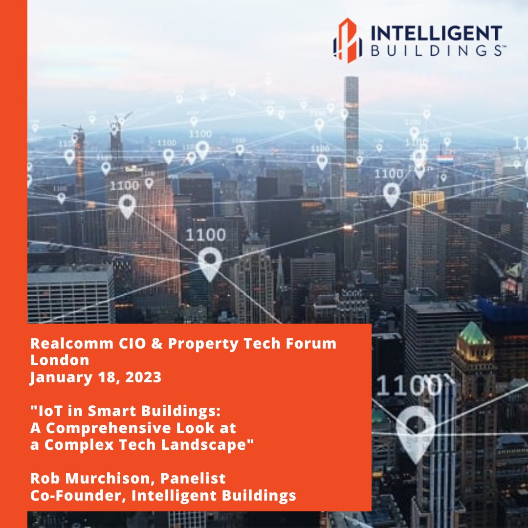 Intelligent Buildings is honored to participate in the Realcomm CIO &amp; Property Tech Forum today in London! Rob Murchison will be a panelist during the discussion "IoT in Smart Buildings: A Comprehensive Look at a Complex Tech Landscape." More info here: bit.ly/3YvJZEq