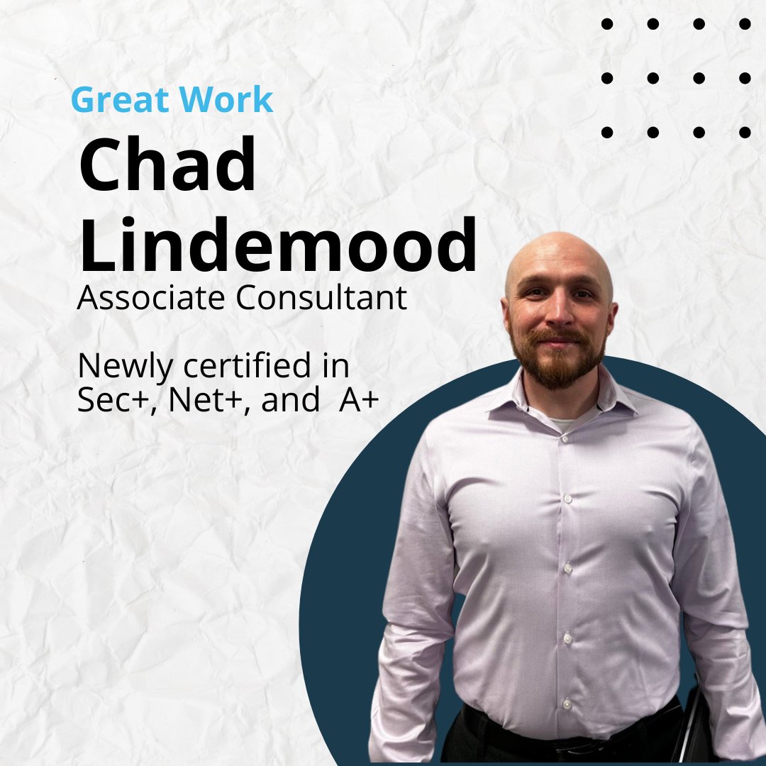 We encourage our employees to embrace curiosity. Chad Lindemood did just that by finishing his Sec+, Net+ and A+ certifications in just a short 2 months. Congratulations Chad on all your hard work!