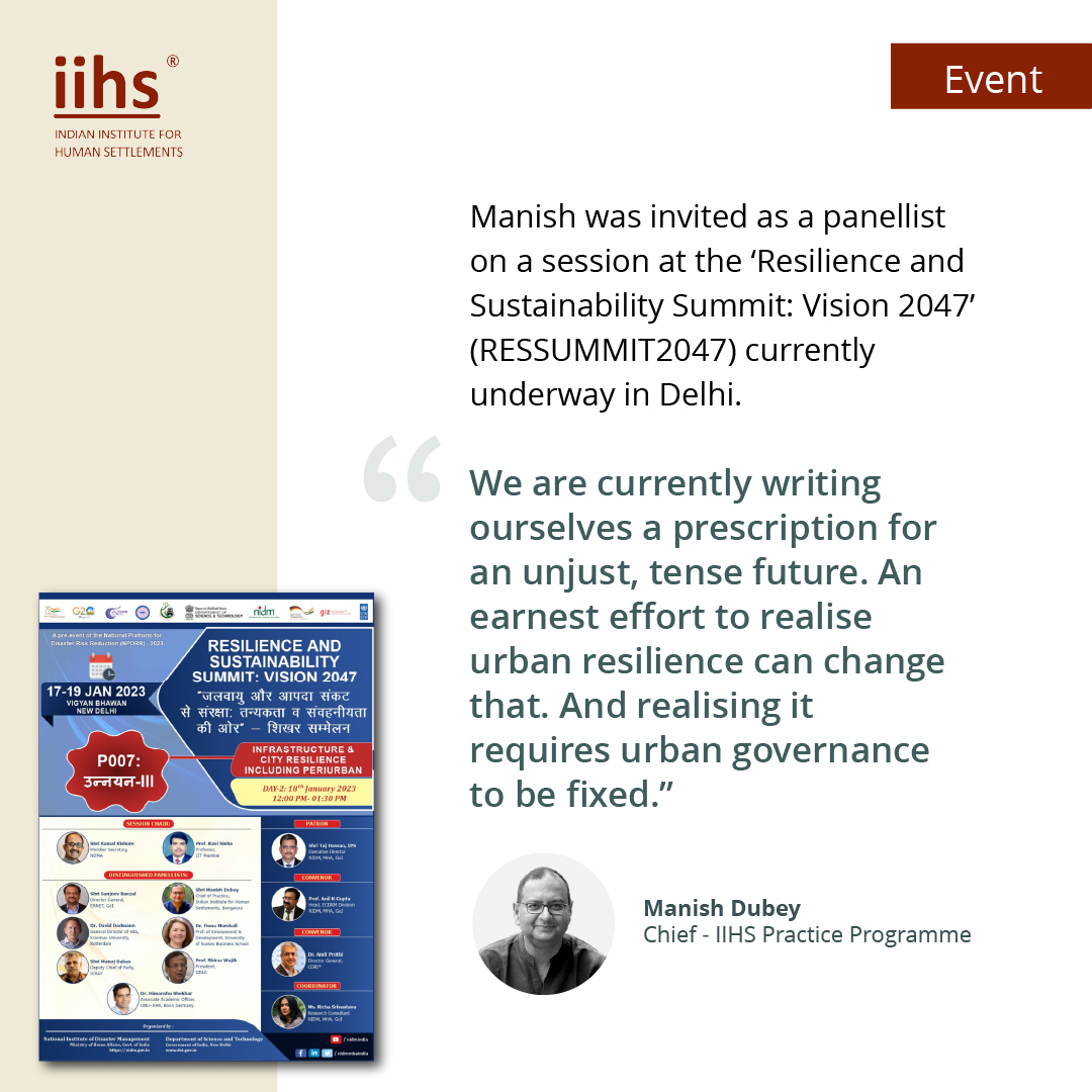 Manish spoke on Infrastructure &amp; City Resilience including Peri-urban, drawing on the extensive work that IIHS does in Disaster Risk Resilience (DRR), Sustainability and Climate Change.

#ManishDubey #IIHSPractice