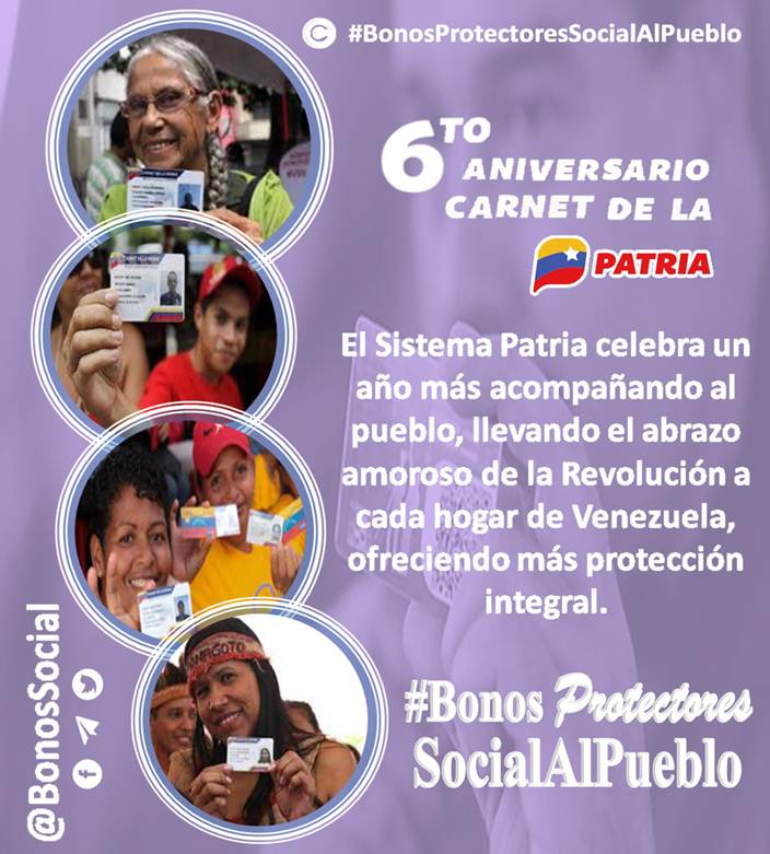 📢 #ATENCIÓN: Este mes, el #SistemaPatria celebrará el 6to. Aniversario del <a href="/CarnetDLaPatria/">Carnet de la patria</a>. 

Con motivo de los #6AñosDeCarnetDeLaPatria acompañando al pueblo venezolano en cada hogar de Venezuela, ofreciendo más protección integral.

<a href="/BonosSocial/">Bonos Protectores Social Al Pueblo</a>
#BastaDeTerrorismoEconómico