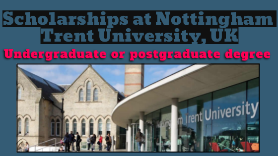 International Scholarships at Nottingham Trent University, UK – Scholarship Positions 2022 2023
