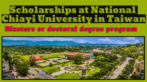 International Student Scholarships at National Chiayi University in Taiwan – Scholarship Positions 2022 2023