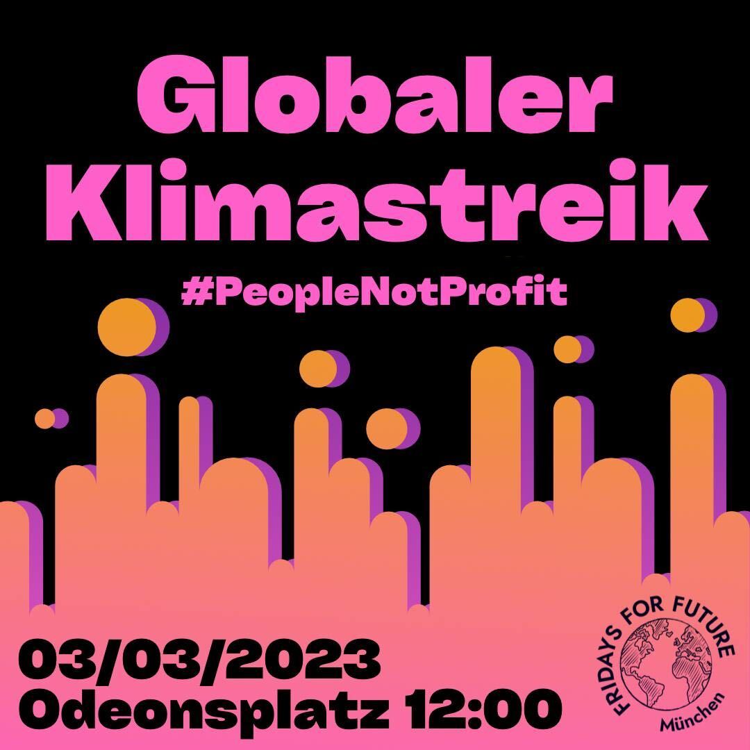 FridaysForFuture München (@fff_muc) on Twitter photo 🔥 ANKÜNDIGUNG 🔥
 #FridaysForFuture ruft für den 3. März zum Globalen #Klimastreik auf!! 💥📢
🗓Teilt die Info und markiert euch den Tag jetzt schon im Kalender!
🪧In München streiken wir ab 12 Uhr auf dem Odeonsplatz und fordern #peoplenotprofit und #öffisfüralle ✊️ 🔥 ANKÜNDIGUNG 🔥
 #FridaysForFuture ruft für den 3. März zum Globalen #Klimastreik auf!! 💥📢
🗓Teilt die Info und markiert euch den Tag jetzt schon im Kalender!
🪧In München streiken wir ab 12 Uhr auf dem Odeonsplatz und fordern #peoplenotprofit und #öffisfüralle ✊️