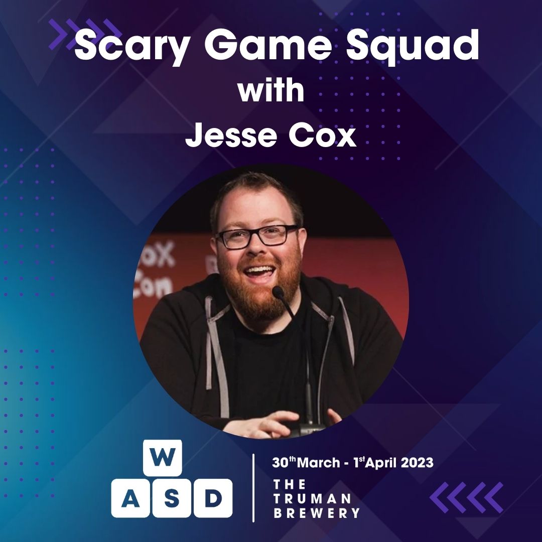 Text at the top reads: Scary Game Squad with Jesse Cox
In the middle is a circular photograph of Jesse Cox smiling
Below is the WASD logo and the text: 30th March - 1st April, The Truman Brewery