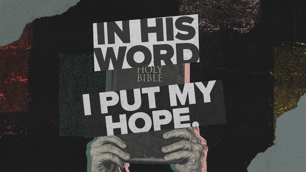 “In his word I put my hope.” – Psalm 130:5