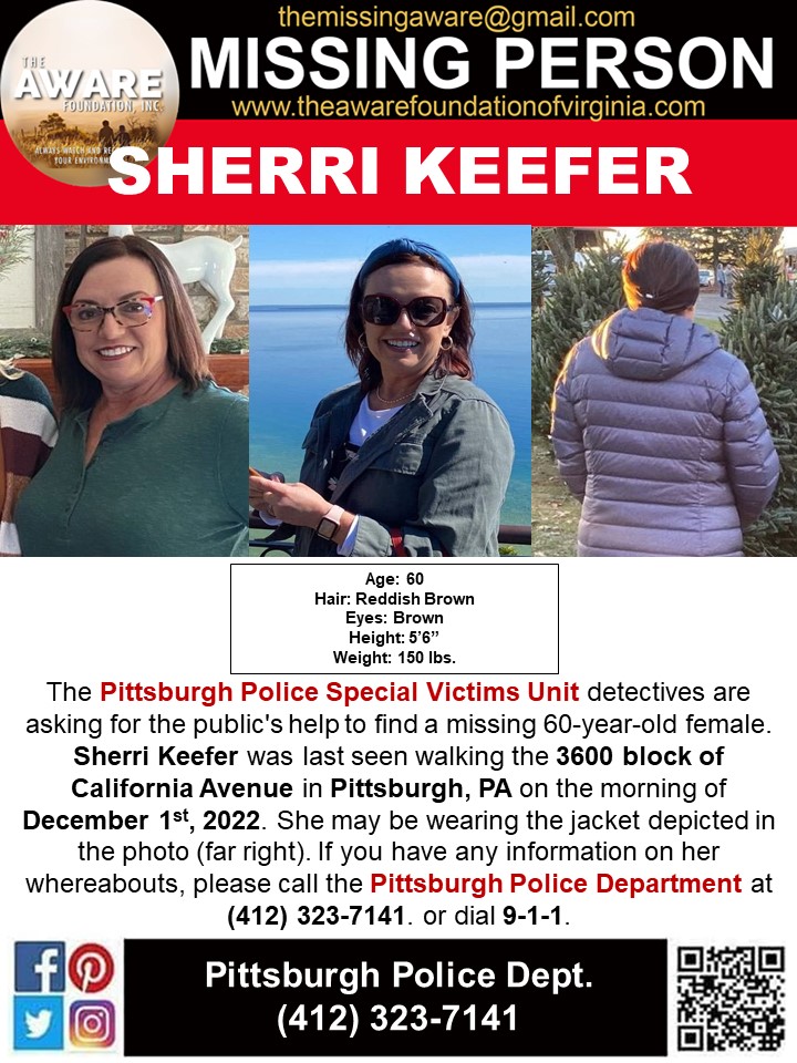 ***MISSING*** PITTSBURGH, PA
The Pittsburgh Police Special Victims Unit detectives are asking for the public's help to find a missing 60-year-old female. Sherri Keefer was last seen walking the 3600 block of California Avenue in Pittsburgh, PA on the morning of 12/01/22.