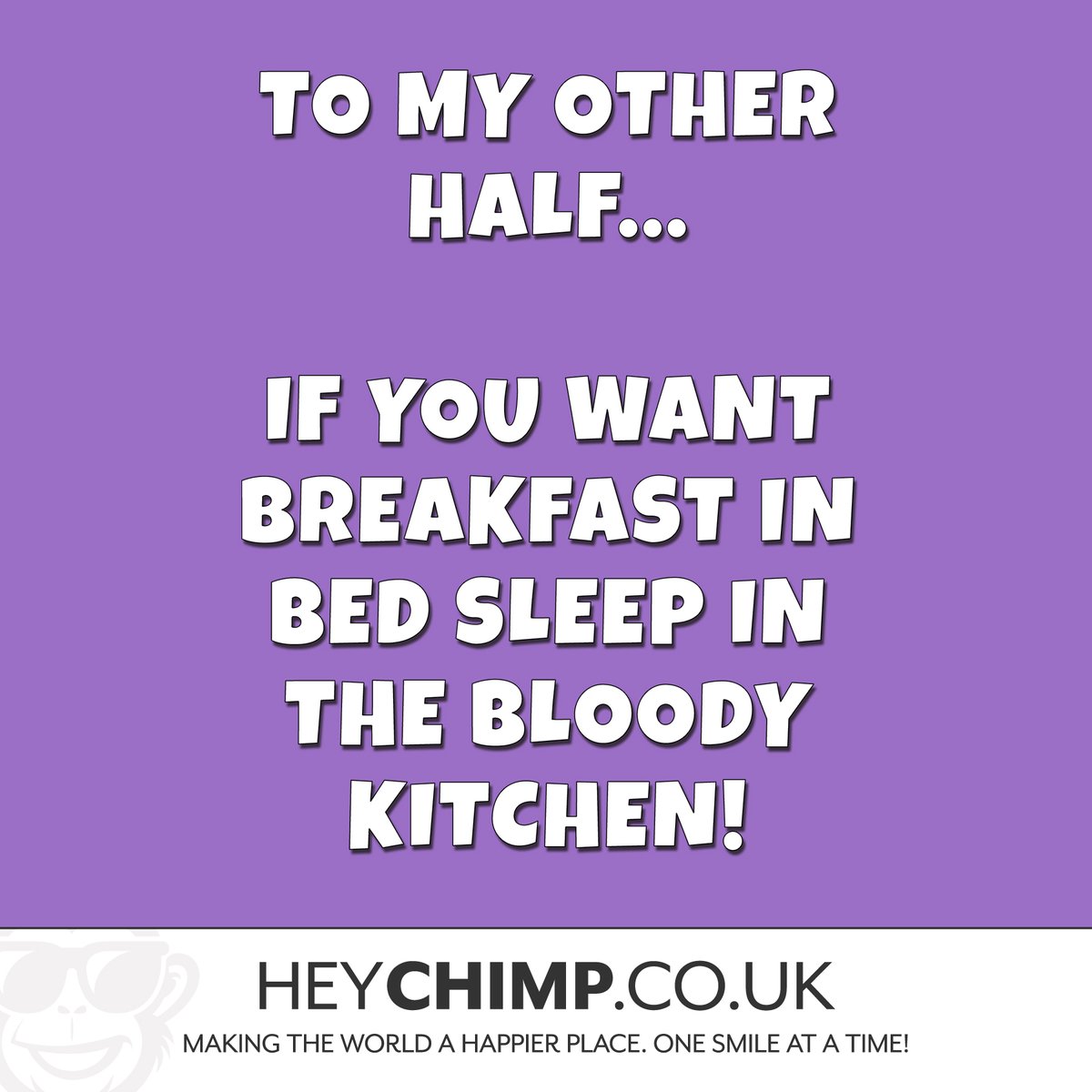 HeyChimp's tweet photo. To my other half...
If you want breakfast in bed
Sleep in the bloody kitchen!
#smallbusiness #marriage #marriedforlife #marriagegoals #marriagequotes #strongmarriage #marriedlife #husband #husbandandwife #loveyourwife #loveyourhusband #romanticquotes #justgotmarried #loveideas https://t.co/G3ps9kx2Do