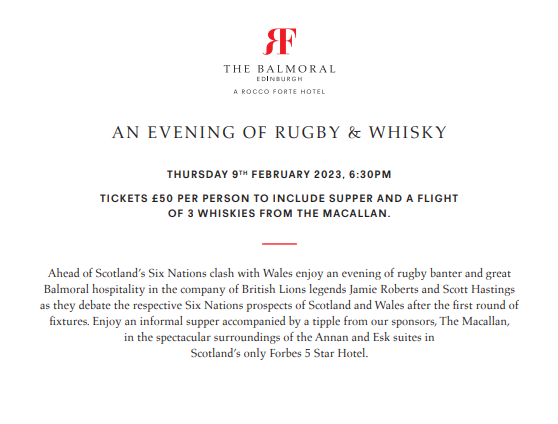 The Balmoral (@the_balmoral) on Twitter photo An Evening of Rugby & Whisky
Thursday 9th February 2023, 6:30pm
Tickets £50 per person to include supper and a flight of 3 whiskies from The Macallan.
Reservations via email to sales.balmoral@roccofortehotels.com An Evening of Rugby & Whisky
Thursday 9th February 2023, 6:30pm
Tickets £50 per person to include supper and a flight of 3 whiskies from The Macallan.
Reservations via email to sales.balmoral@roccofortehotels.com