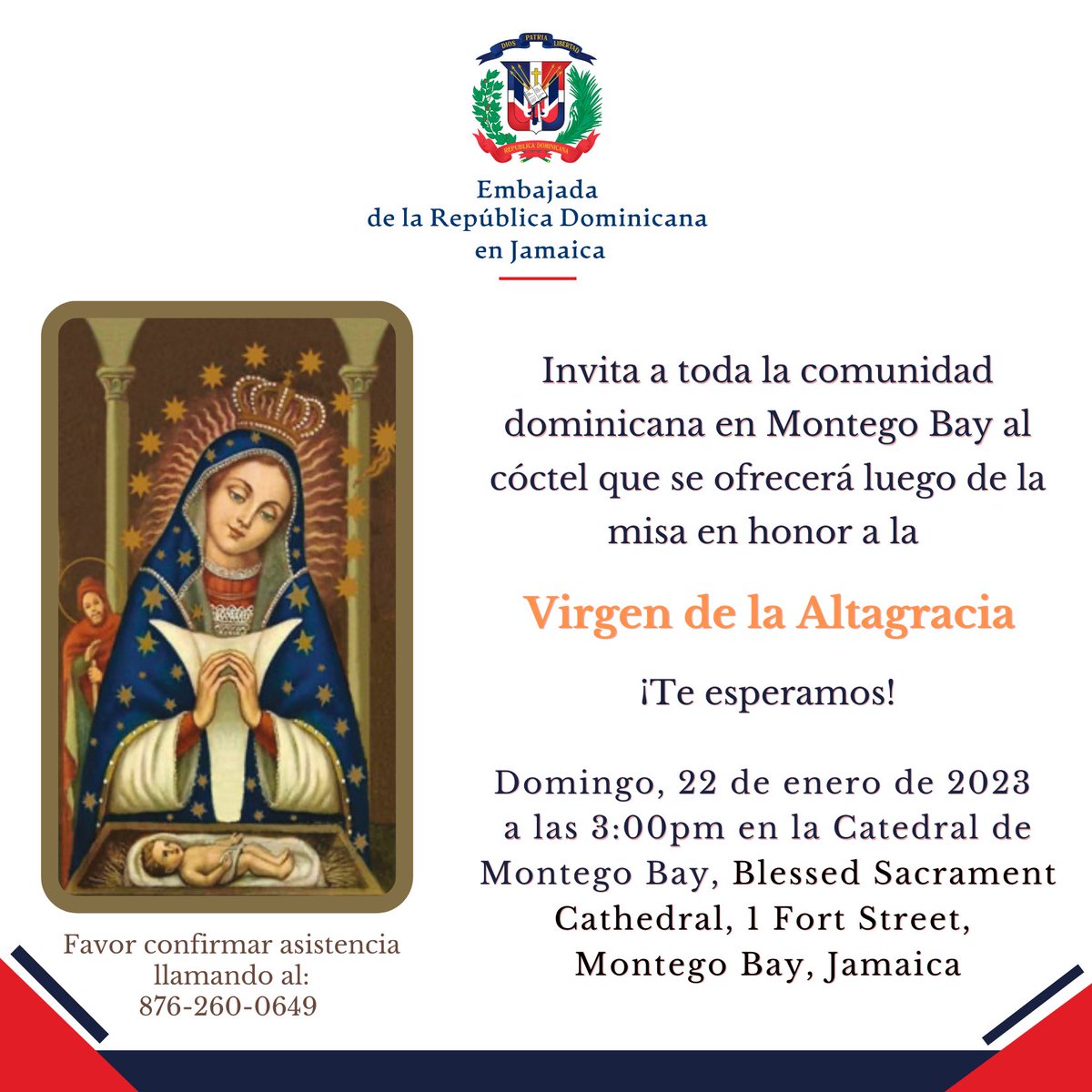 RDenJamaica's tweet image. La Embajada de la 🇩🇴 en 🇯🇲 tiene el honor de invitar a toda la comunidad 🇩🇴 residente en Montego Bay al cóctel que será ofrecido luego de la misa en honor a la Virgen de la Altagracia, este domingo 22 de enero de 2022, a las 3:00pm, en la Catedral de la Ciudad de Montego Bay.