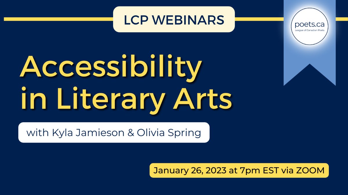 Join us on Thursday January 26, 2023 at 7pm EST via ZOOM for our Accessibility in Literary Arts webinar with Kyla Jamieson and Olivia Spring! 
Register here: bit.ly/3GTfy3f