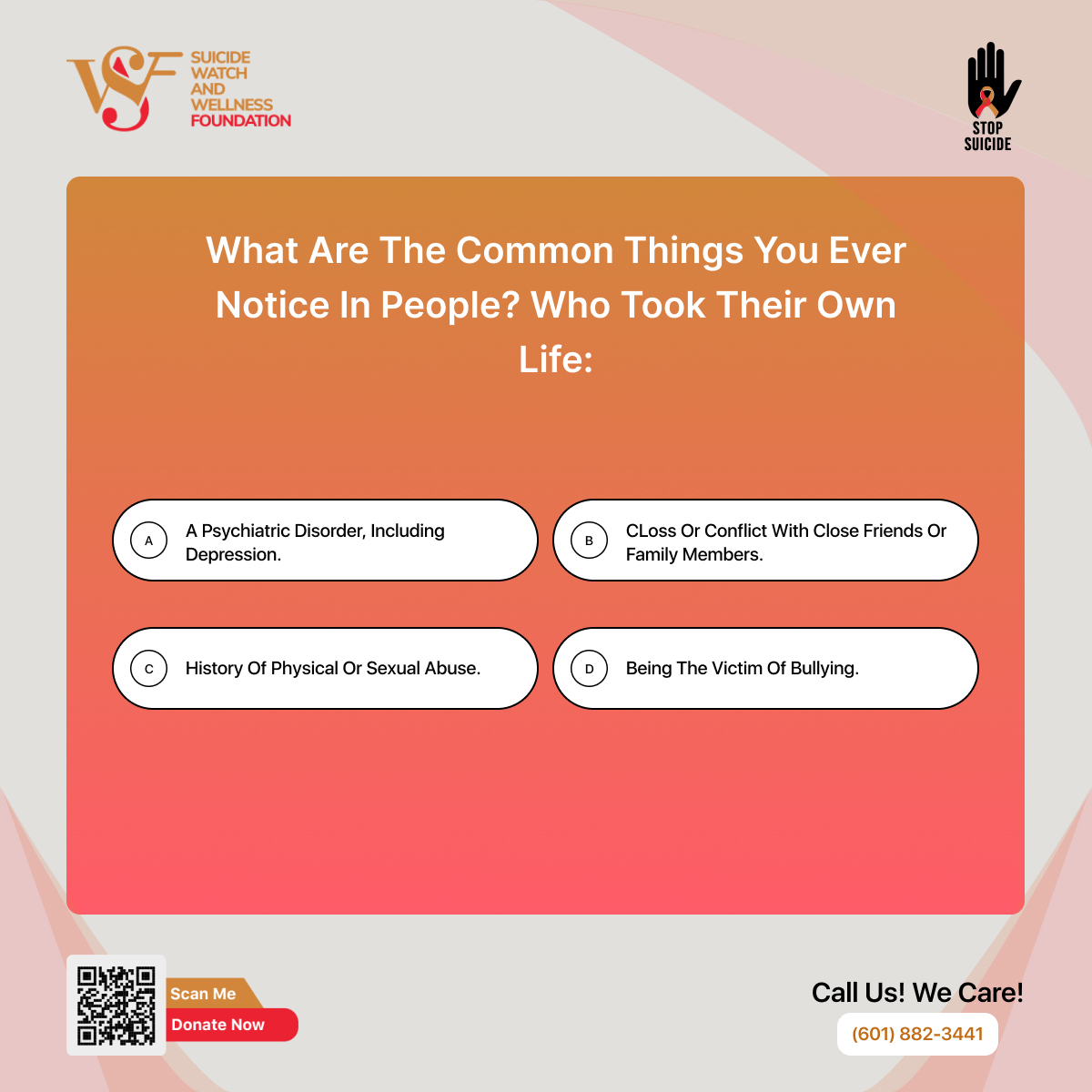 We Believe, Together we can make a difference!

Don't Suffer in Silence. Call us! We Care! (601) 882-3441 

Share hands with us and save millions of lives: suicidewatchandwellnessfoundation.org

#TogetherWeCan #stopsuicide #nevergiveup #nonprofitorg #mentalhealthsupport #suicideprevention