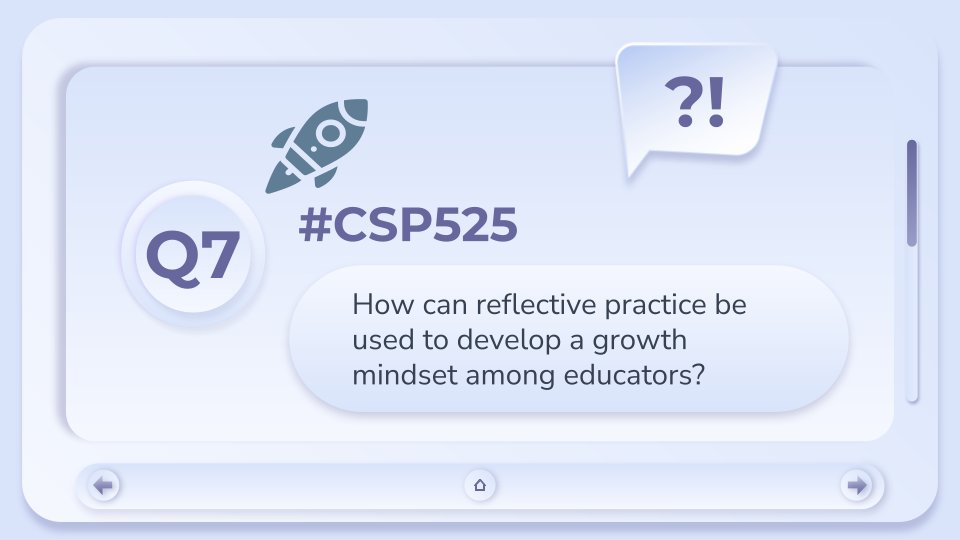 cspedtechbear's tweet image. Q7 How can reflective practice be used to develop a growth mindset among educators? #CSP525